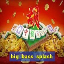 big bass splash melhor horário para jogar